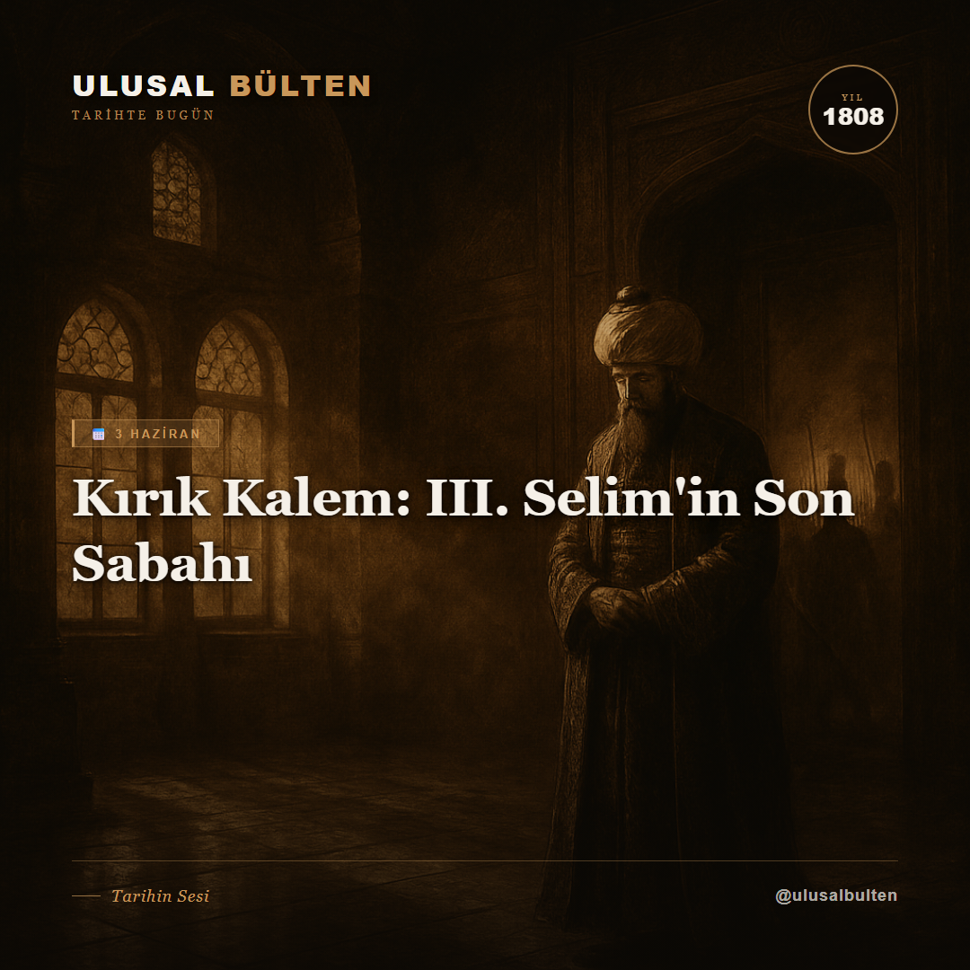 Kırık Kalem: III. Selim'in Son Sabahı instagram 1808 3 haziran